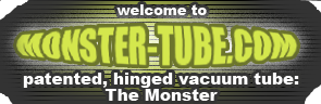 Welcome to MONSTER-TUBE.com — patented, hinged vacuum tube: The Monster